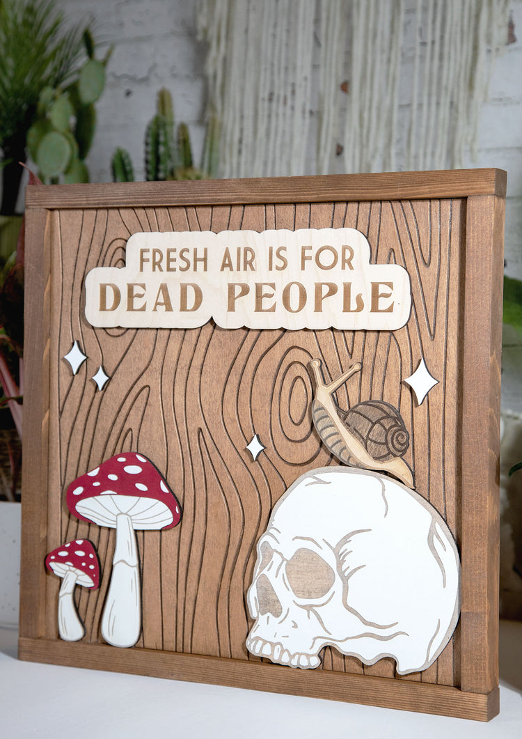 Fresh Air is for Dead People Wood Sign 15x15