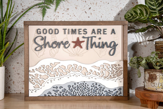 Good Times Are A Shore Thing Wood Sign 18.5x14 Inches