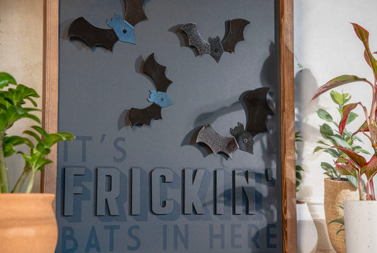 It's Frickin Bats In Here Wood Sign