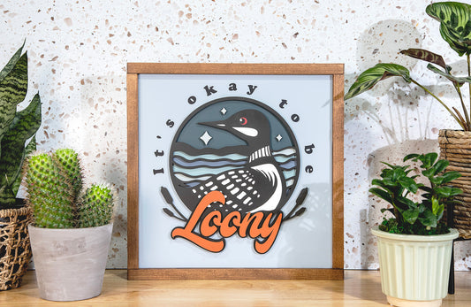 It's Okay To Be Loony Sign