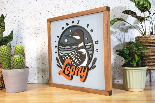 It's Okay To Be Loony Sign