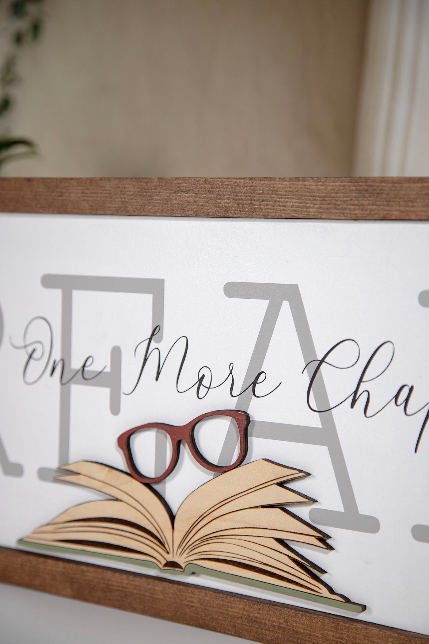 Just One More Chapter Sign 19x9 In. – The Tipsy Anvil Co.