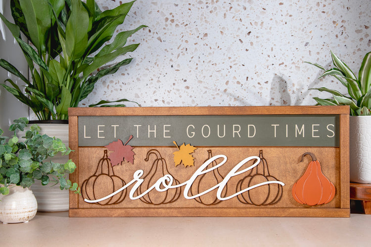 Let the Gourd Times Roll Sign 24x10