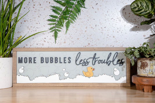 More Bubbles Less Troubles Duck Wood Sign