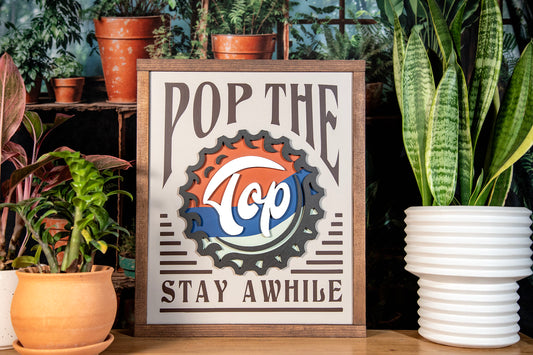 Pop The Top Stay Awhile Sign 14x17 Inches