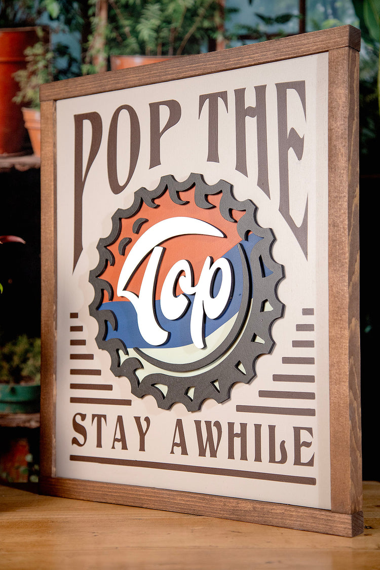 Pop The Top Stay Awhile Sign 14x17 Inches