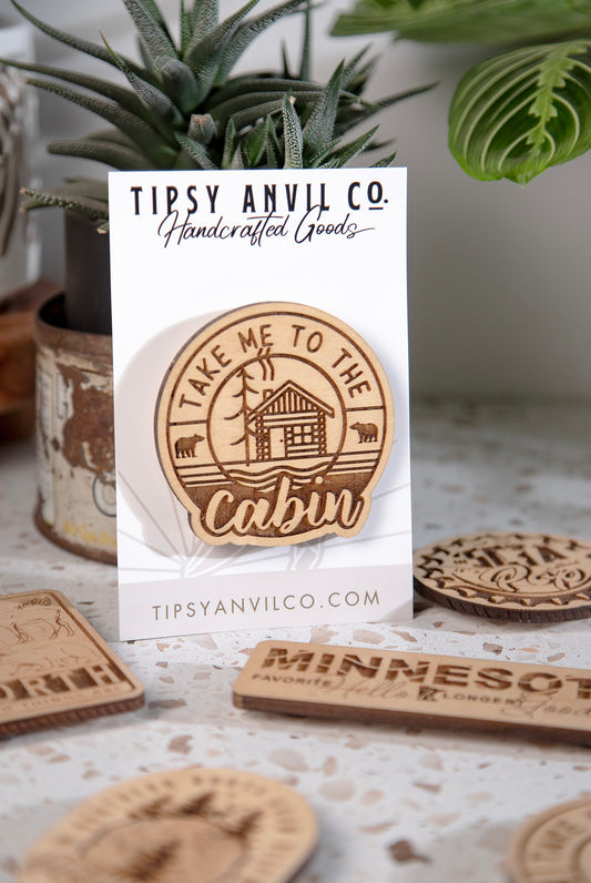 Take Me To The Cabin Wood Magnet