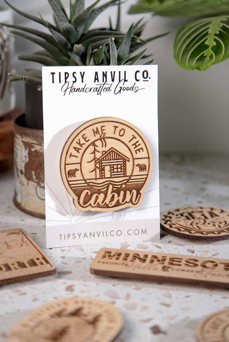 Take Me To The Cabin Wood Magnet