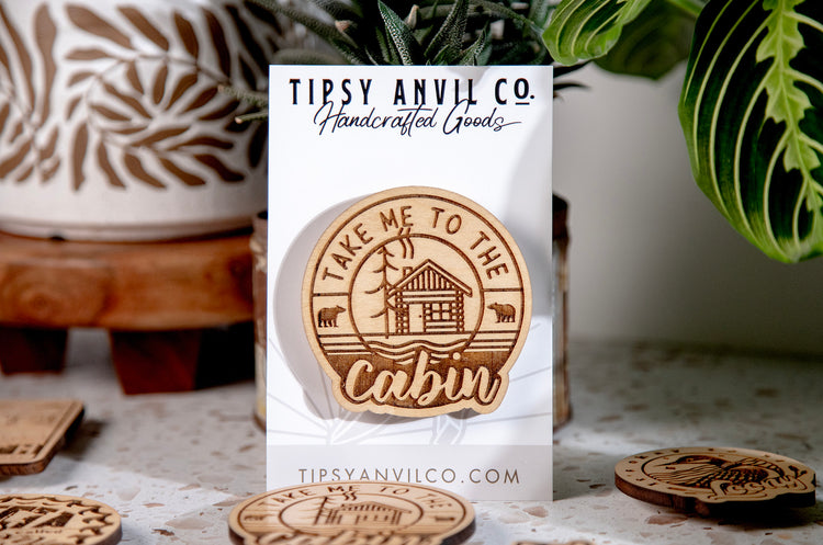Take Me To The Cabin Wood Magnet