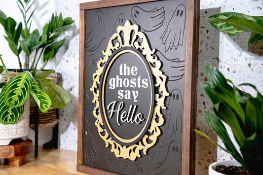 The Ghosts Say Hello Engraved Wood Sign