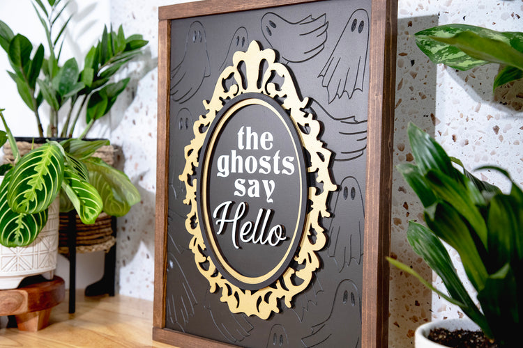 The Ghosts Say Hello Engraved Wood Sign
