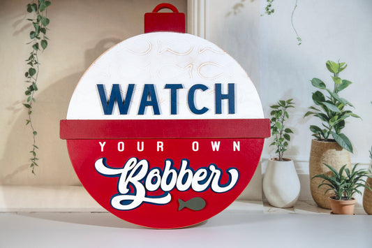 Watch Your Own Bobber Wood Sign 15 in.