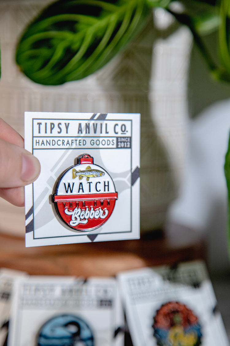 Watch Your Own Bobber Enamel Pin