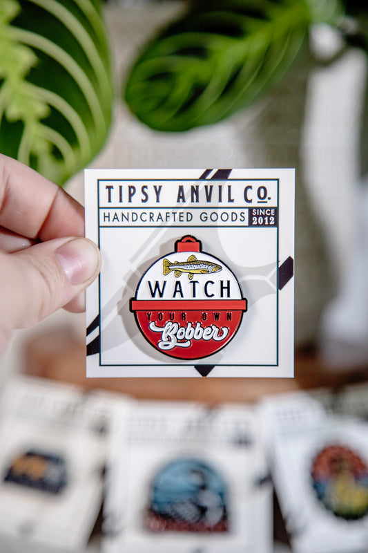 Watch Your Own Bobber Enamel Pin