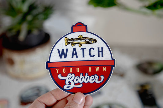 Watch Your Own Bobber Sticker