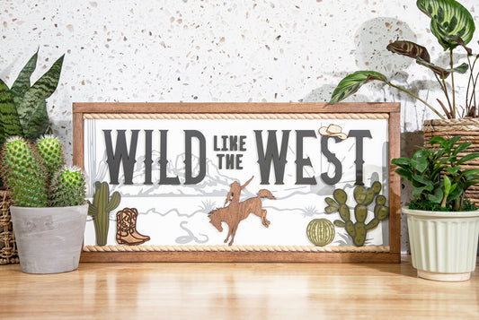 Wild like the West Wood Sign 24x12