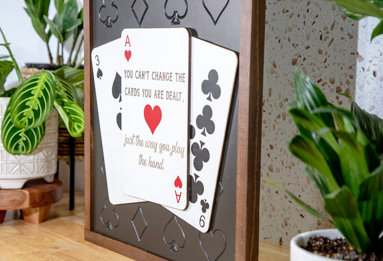 You Can't Change Cards You Are Dealt Playing Card Wood Sign