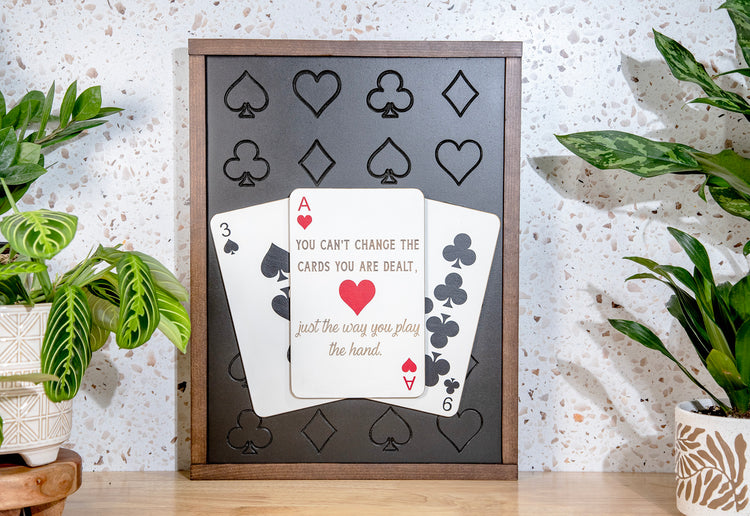 You Can't Change Cards You Are Dealt Playing Card Wood Sign