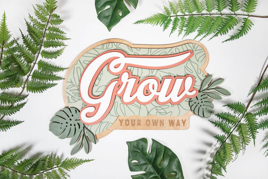 Grow Your Own Way Layered Sign 16.5x10.5