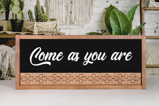 Come As You Are Engraved Wood Sign