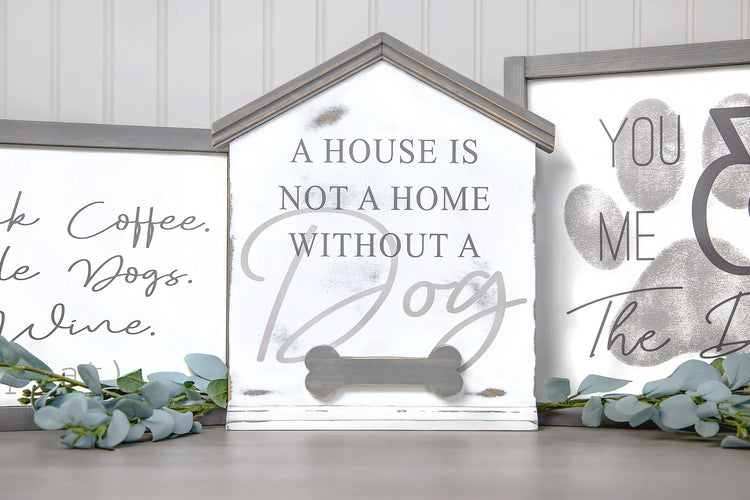 A House is Not a Home Without a Dog Wood Sign 10x14