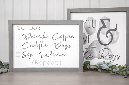 To Do Drink Coffee Cuddle Dogs Sip Wine Wood Sign 14x10