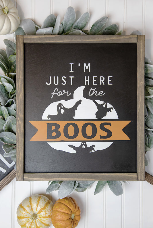 I'm Just Here for the Boos Wood Sign 13x15