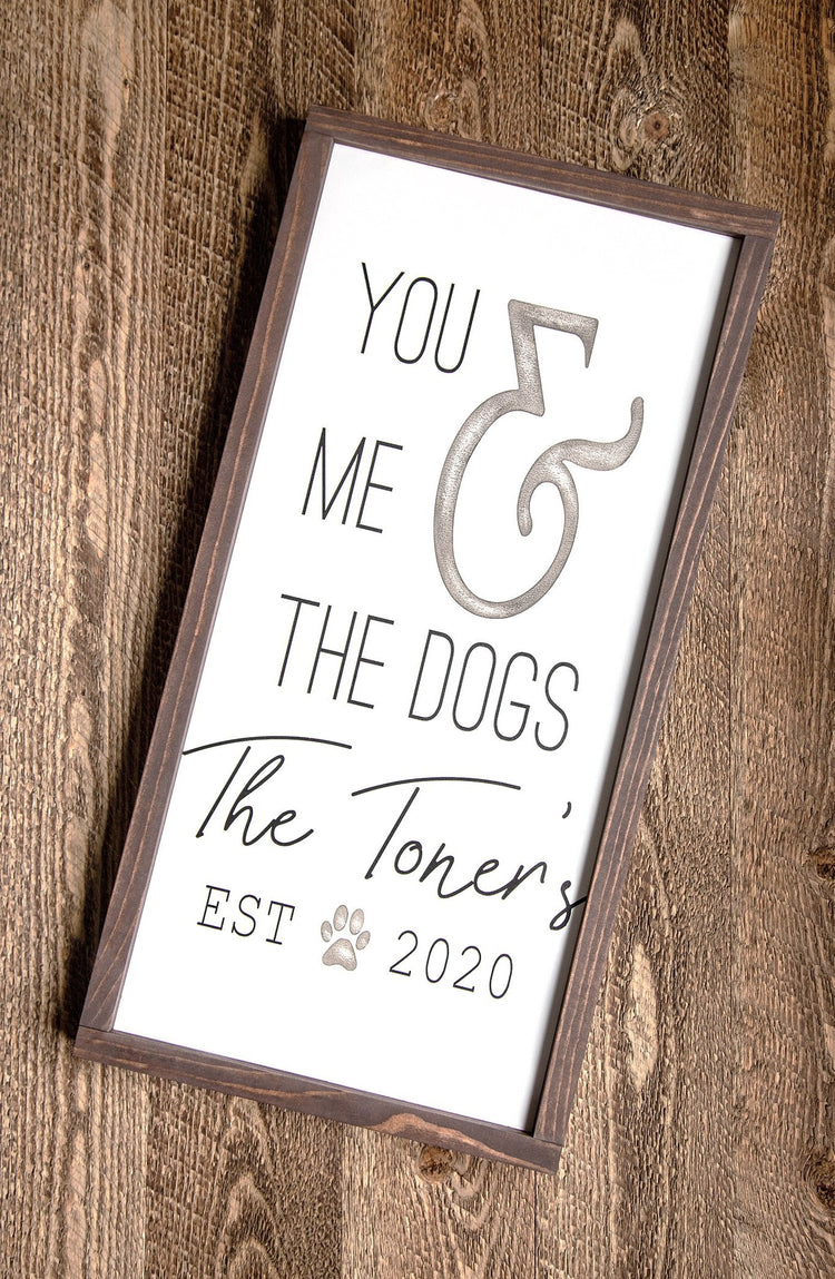 You Me And The Dogs Family Name Established Wood Sign 12x24
