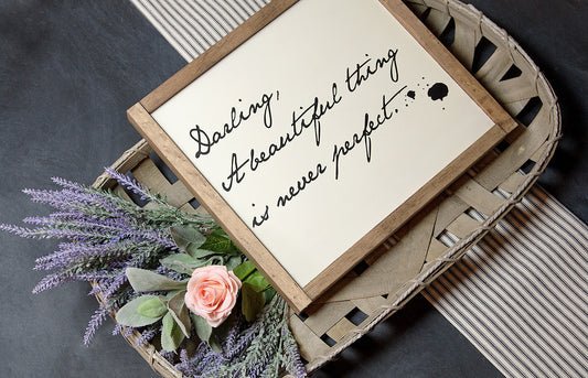 Darling, A Beautiful Thing is Never Perfect Wood Sign 15x12
