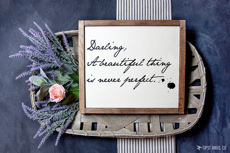 Darling, A Beautiful Thing is Never Perfect Wood Sign 15x12