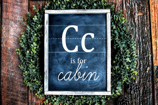 C is For Cabin Chalkboard Sign 18x14