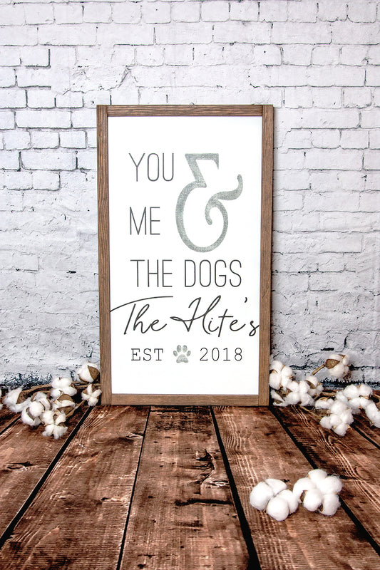 You Me And The Dogs Family Name Established Wood Sign 12x24